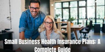 Small Business Health Insurance Plans: A Complete Guide | Locsed